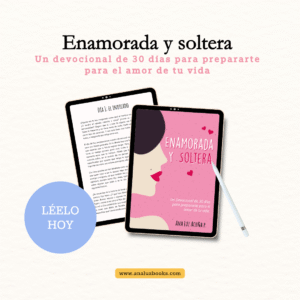 enamorada y soltera: un devocional de 30 días para prepararte para el amor de tu vida digital